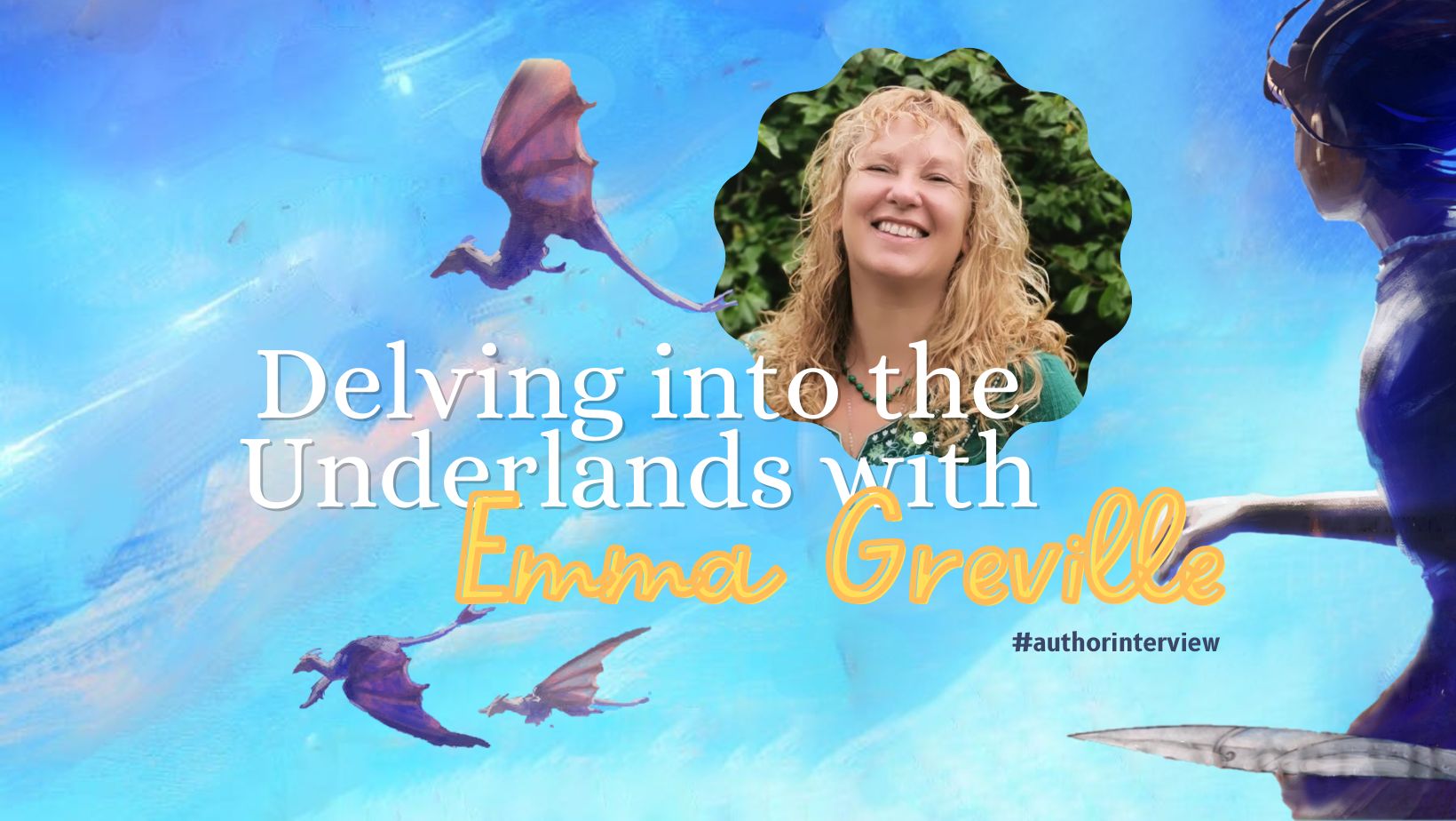 Delving into the Underlands with Emma Greville